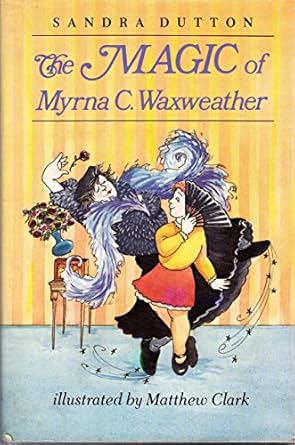 the magic of myrna c waxweather 1st edition dutton 0689312733, 978-06893127310689312733,978-0689312731