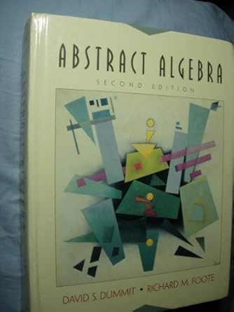 abstract algebra 1st edition david s dummit ,richard m foote ,barbar holland 0471368571, 978-0471368571