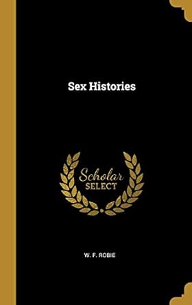 sex histories 1st edition w f robie 0526394617, 978-0526394616