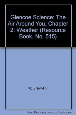glencoe science the air around you chapter 2 weather 1st edition mcgraw hill 0078270138, 978-0078270130