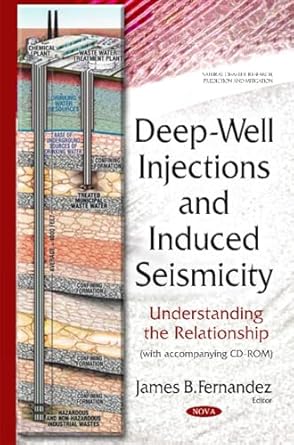 deep well injections and induced seismicity understanding the relationship 1st edition james b fernandez