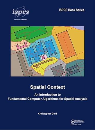 spatial context an introduction to fundamental computer algorithms for spatial analysis 1st edition