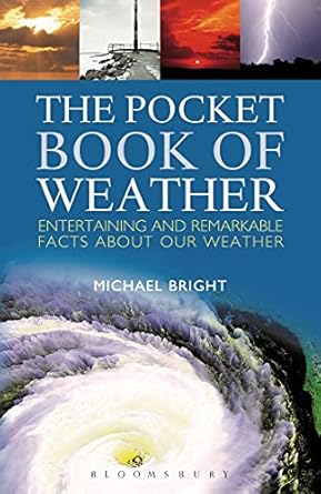 the pocket book of weather entertaining and remarkable facts about our weather 1st edition michael bright