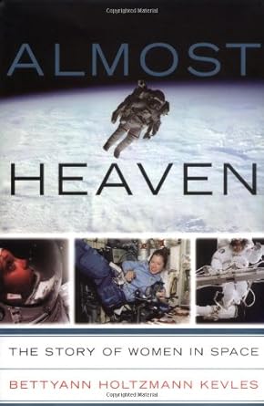 almost heaven women on the frontiers of space 1st edition bettyann holtzmann kevles 0738202096, 978-0738202099