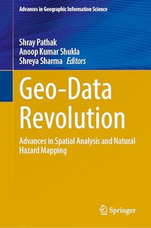 geo data revolution advances in spatial analysis and natural hazard mapping 1st edition shray pathak ,anoop