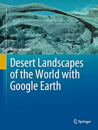desert landscapes of the world with google earth 1st edition andrew goudie 303115178x, 978-3031151781