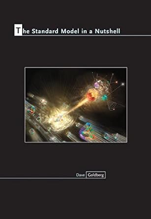 the standard model in a nutshell 1st edition dave goldberg 0691167591, 978-0691167596