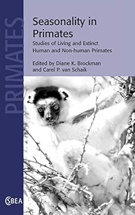 seasonality in primates studies of living and extinct human and non human primates 1st edition diane k