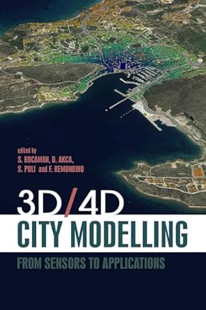 3d/4d city modelling from sensors to applications 1st edition sultan kocaman hacettepe university ,devrim