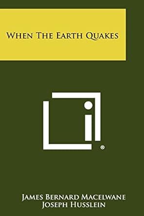 when the earth quakes 1st edition james bernard macelwane ,joseph husslein 1258383438, 978-1258383435