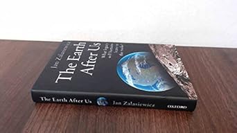 the earth after us what legacy will humans leave in the rocks 1st edition jan zalasiewicz 0199214972,
