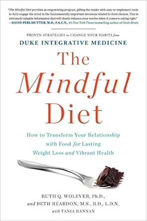 the mindful diet how to transform your relationship with food for lasting weight loss and vibrant health 1st