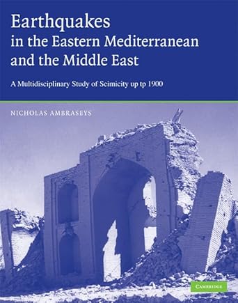 earthquakes in the mediterranean and middle east a multidisciplinary study of seismicity up to 1900 1st