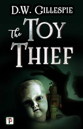 the toy thief 1st edition d w gillespie 1787580482, 978-1787580480