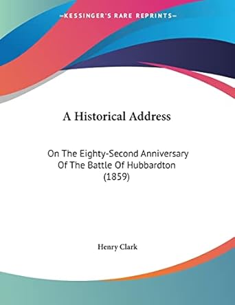 a historical address on the eighty second anniversary of the battle of hubbardton 1st edition henry clark