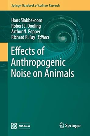 effects of anthropogenic noise on animals 1st edition hans slabbekoorn ,robert j dooling ,arthur n popper