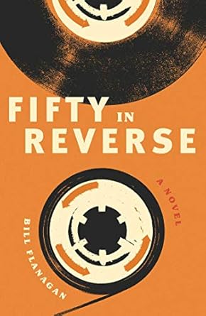 fifty in reverse a novel 1st edition bill flanagan 1982152672, 978-1982152673