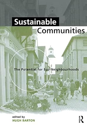 sustainable communities the potential for eco neighbourhoods 1st edition hugh barton 1853835129,