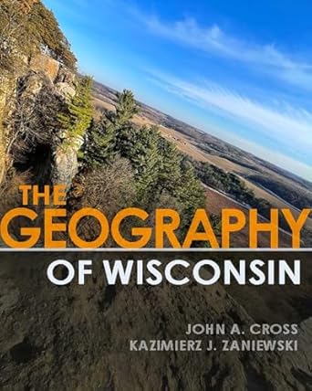 the geography of wisconsin 1st edition john a cross ,kazimierz j zaniewski 029933550x, 978-0299335502