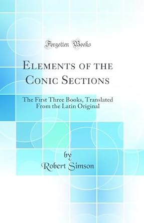 elements of the conic sections the first three books translated from the latin original 1st edition robert