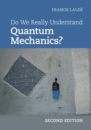 do we really understand quantum mechanics 1st edition franck laloe 1108477003, 978-1108477000