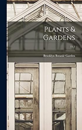 plants and gardens 13 1 1st edition brooklyn botanic garden 1013773209, 978-1013773204