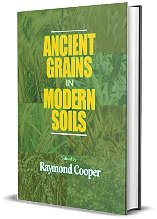 ancient grains in modern soils 1st edition raymond cooper 1605955590, 978-1605955599