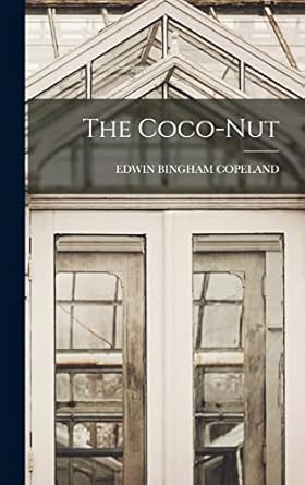 the coco nut 1st edition edwin bingham copeland 1018541837, 978-1018541839