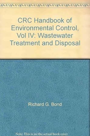 crc handbook of environmental control vol iv wastewater treatment and disposal 1st edition richard g bond