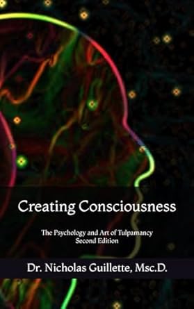 creating consciousness the psychology and art of tulpamancy 1st edition nicholas guillette ,edythe farrell