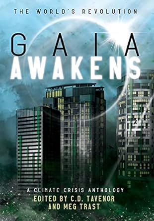 gaia awakens a climate crisis anthology 1st edition c d tavenor ,meg trast 1952706319, 978-1952706318