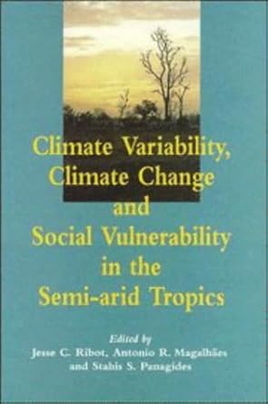 climate variability climate change and social vulnerability in the semi arid tropics 1st edition jesse c