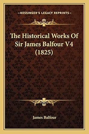the historical works of sir james balfour v4 1st edition james balfour 1165128500, 978-1165128501