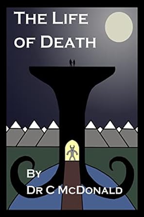 the life of death 1st edition dr c mcdonald 1514289377, 978-1514289372