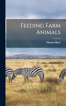 feeding farm animals 1st edition thomas shaw 101835462x, 978-1018354620