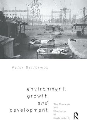 environment growth and development the concepts and strategies of sustainability 1st edition peter bartelmus