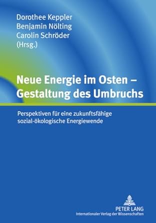 neue energie im osten gestaltung des umbruchs perspektiven fur eine zukunftsfahige sozial okologische