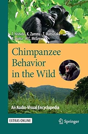 chimpanzee behavior in the wild an audio visual encyclopedia 1st edition toshisada nishida ,koichiro zamma