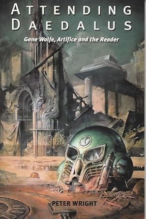 attending daedalus gene wolfe artifice and the reader 1st edition peter wright 0853238189, 978-0853238188
