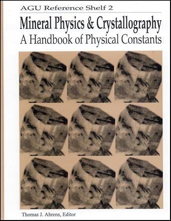 mineral physics and crystallography a handbook of physical constants 1st edition thomas j ahrens 0875908527,