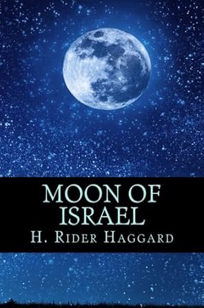 moon of israel a tale of the exodus 1st edition h rider haggard 1540444392, 978-1540444394