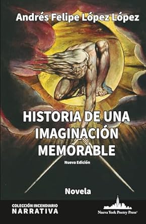 historia de una imaginacion memorable nueva edicion 1st edition andres felipe lopez lopez 1966772084,