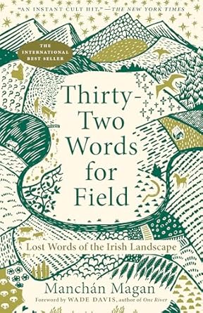 thirty two words for field lost words of the irish landscape 1st edition manchan magan ,wade davis