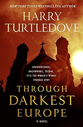 through darkest europe a novel 1st edition harry turtledove 0765379988, 978-0765379986