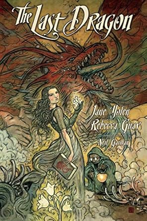 the last dragon 1st edition jane yolen ,rebecca guay 1595827986, 978-1595827982