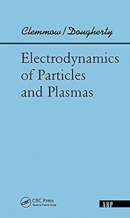 electrodynamics of particles and plasmas 1st edition phillip c clemmow 0367091348, 978-0367091347