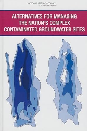 alternatives for managing the nations complex contaminated groundwater sites 1st edition national research