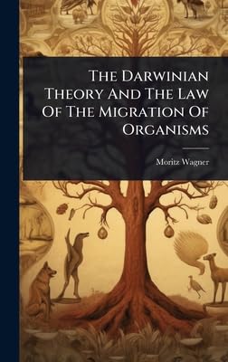 the darwinian theory and the law of the migration of organisms 1st edition moritz wagner 1024863433,