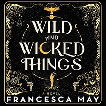 wild and wicked things 1st edition francesca may ,gemma dawson ,marisa calin ,ralph lister 1668608901,