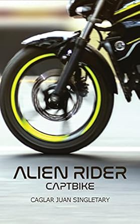 alien rider captbike 1st edition caglar juan singletary 1639372482, 978-1639372485